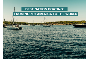 Destination Boating: From North America to the World