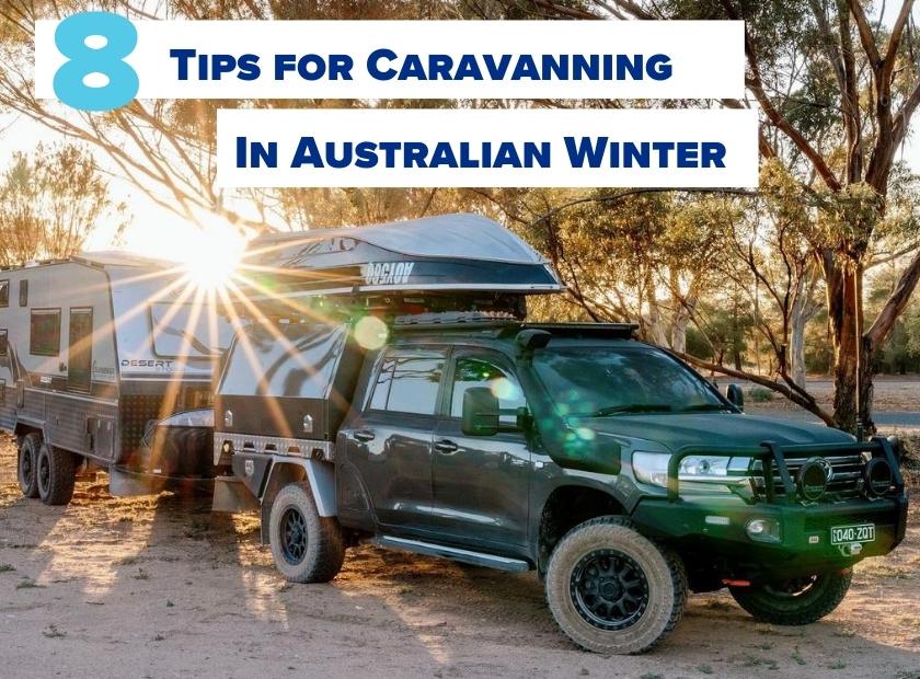 8 Tips For Caravanning In Australian Winter