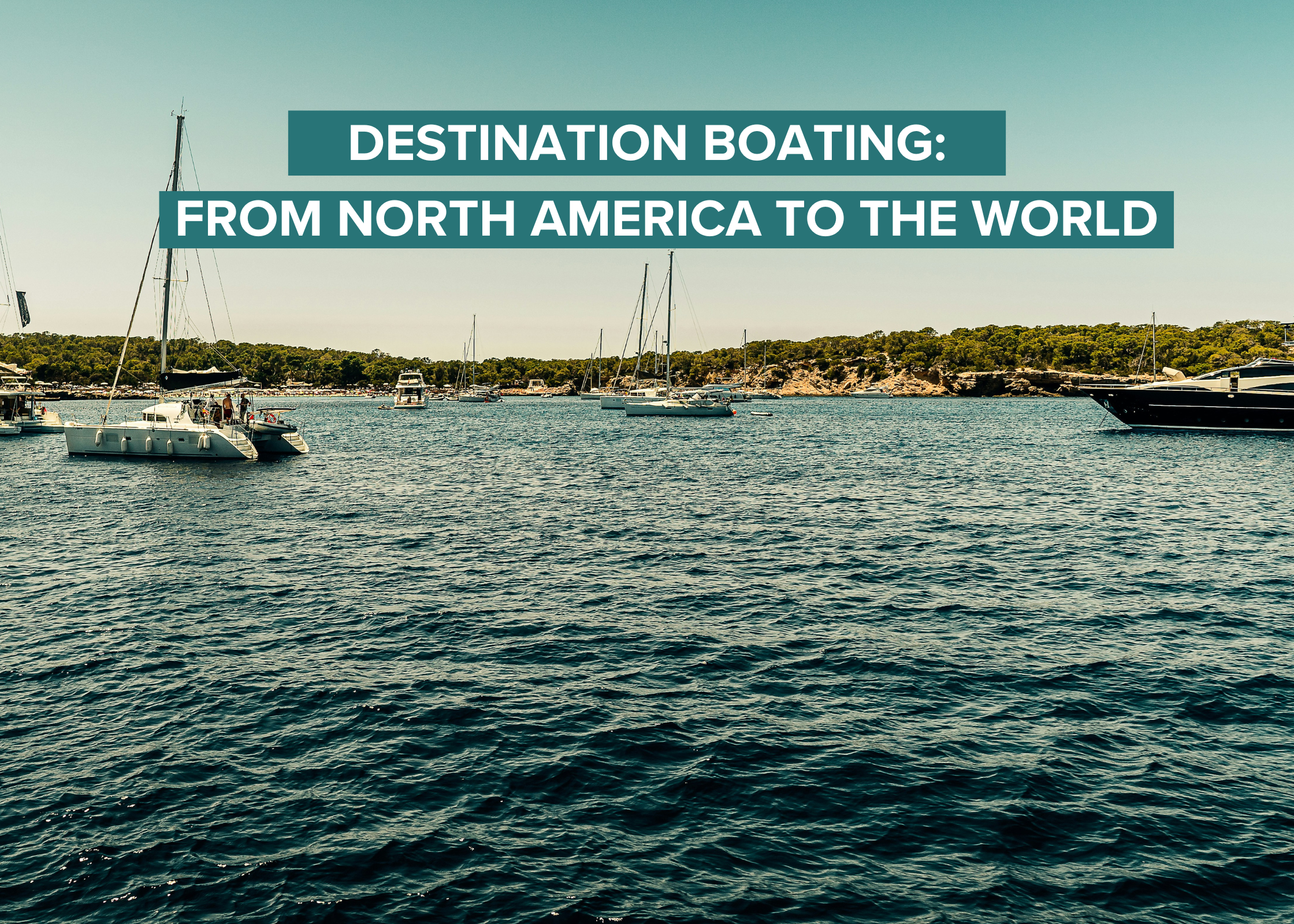 Destination Boating: From North America to the World