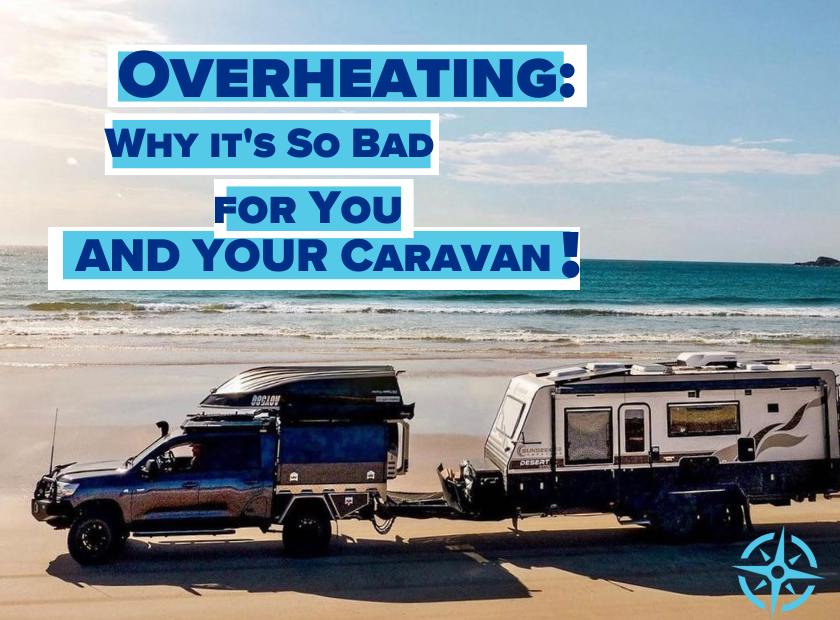 Caravan Overheating and What to Do